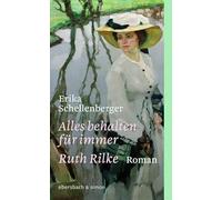 Alles behalten für immer. Ruth Rilke: Roman