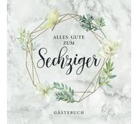 Alles Gute Zum Sechziger Gästebuch: Für den 60. Geburtstag · Zum Eintragen von persönlichen Glückwünschen · Für die schönsten Fotos der Feier · Ideale Ergänzung zu Geschenken und Geburtstagsdeko