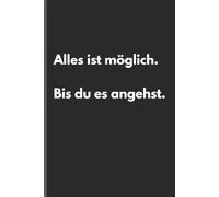 Alles ist möglich. Bis du es angehst. - Sarkastisches Notizbuch mit trockenem Humor: Minimalistisches Notizheft für Alltag, Arbeit und Gedanken mit schwarzem Humor und Ironie