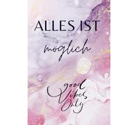 Alles ist möglich - good vibes only: Notizbuch für Persönlichkeitsentwicklung - Good Vibes, Mindset & Träume festhalten