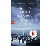 Alles Licht, das wir nicht sehen: Roman - Das Buch zur Netflix-Serie
