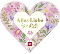 Alles Liebe für dich: Das besondere Geschenkbuch in Herzform | mit lieben Worten, Wünschen und Komplimenten für alle Herzensmenschen