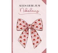 ALLES LIEBE ZUM NIKOLAUS: Geschenk zum Nikolaustag Notizbuch A5 liniert mit Schleifen Motiv schönes Buch für Notizen Geschenkidee zum Adventskalender befüllen oder Julklapp und Wichteln Kleinigkeit