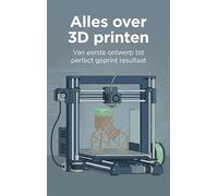 Alles over 3D printen: Van eerste ontwerp tot perfect geprint resultaat