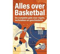 Alles over Basketbal: De complete gids voor regels, technieken en geschiedenis