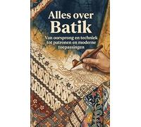 Alles over Batik: Van oorsprong en techniek tot patronen en moderne toepassingen