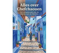 Alles over Chefchaouen: Een complete gids voor de blauwe stad van Marokko