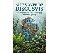 Alles over de Discusvis: De complete gids voor verzorging, kw n gedrag