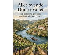 Alles over de Douro-vallei: Een complete gids voor wijn, landschap en cultuur