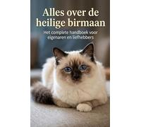 Alles over de heilige birmaan: Het complete handboek voor eigenaren en liefhebbers