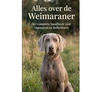 Alles over de Weimaraner: Het complete handboek voor eigenaren en liefhebbers