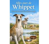 Alles over de Whippet: De complete gids voor karakter, verzorging en opvoeding