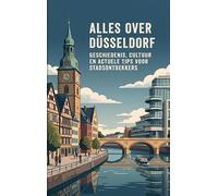 Alles over Düsseldorf: Geschiedenis, cultuur en actuele tips voor stadsontdekkers