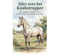 Alles over het Knabstrupper: Het complete handboek over geschiedenis, verzorging en karakter