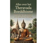Alles over het Theravada Boeddhisme: Oorsprong, leer, meditatie en het pad naar bevrijding