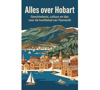 Alles over Hobart: Geschiedenis, cultuur en tips voor de hoofdstad van Tasmanië
