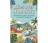 Alles over Honolulu: Geschiedenis, cultuur en reistips voor Hawaï's hoofdstad