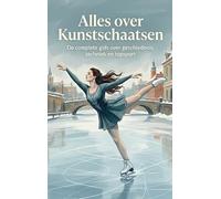 Alles over Kunstschaatsen: De complete gids over geschiedenis, techniek en topsport