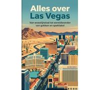 Alles over Las Vegas: Van woestijnstad tot wereldwonder van gokken en spektakel