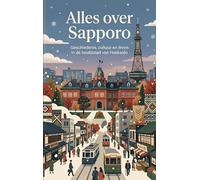 Alles over Sapporo: Geschiedenis, cultuur en leven in de hoofdstad van Hokkaido
