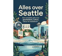 Alles over Seattle: Geschiedenis, cultuur en leven in de Emerald City
