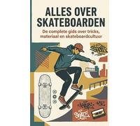 Alles over Skateboarden: De complete gids over tricks, materiaal en skateboardcultuur