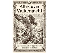 Alles over Valkenjacht: Een complete gids voor geschiedenis, technieken en tradities