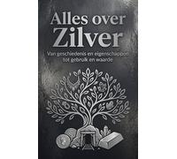 Alles over Zilver: Van geschiedenis en eigenschappen tot gebruik en waarde