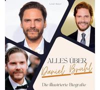 Alles über Daniel Brühl: Die illustrierte Biografie