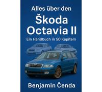 Alles über den Škoda Octavia II: Ein technisches Handbuch in 50 Kapiteln