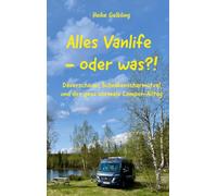 Alles Vanlife - oder was?!: Dauerschauer, Schnakenscharmützel und der ganz normale Camper-Alltag