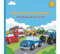 Alles was fährt auf 4 Rädern - Das Malbuch für Kinder: Für Kinder im Alter von 4-10 Jahren