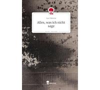 Alles, was ich nicht sage. Life is a Story - story.one