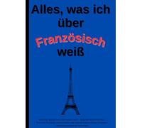 Alles, was ich weiß: Lustiges A4 Schulheft | Französisch | 109 leere Seiten | Liniert | Mit Inhaltsverzeichnis | Witziges Notizbuch für Schule, Uni & Alltag
