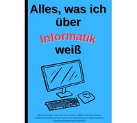 Alles, was ich weiß: Lustiges A4 Schulheft | Informatik | 109 leere Seiten | Kariert | Mit Inhaltsverzeichnis | Witziges Notizbuch für Schule, Uni & Alltag