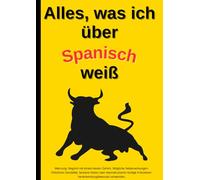 Alles, was ich weiß: Lustiges A4 Schulheft | Spanisch | 109 leere Seiten | Liniert | Mit Inhaltsverzeichnis | Witziges Notizbuch für Schule, Uni & Alltag
