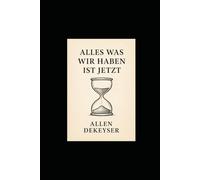 Alles Was Wir Haben Ist Jetzt