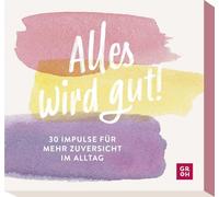 Alles wird gut!: 30 Impulse für mehr Zuversicht im Alltag | Kartenbox mit Inspirationen und Ideen, die Mut machen und Kraft schenken.