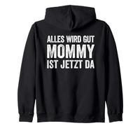 Alles Wird Gut Mommy Ist Jetzt da Felpa con Cappuccio