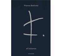 ALL'ESSENZA - BATTIATO FRANCO - MONDADORI