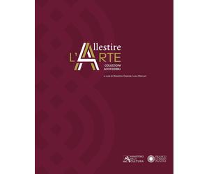 Allestire l'arte. Collezioni accessibili. Ediz. a colori - Osanna Massimo