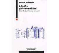 Allestire per comunicare. Spazi divulgativi e spazi persuasivi
