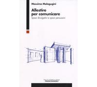 Allestire per comunicare. Spazi divulgativi e spazi persuasivi