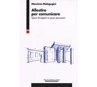 Allestire per comunicare. Spazi divulgativi e spazi persuasivi