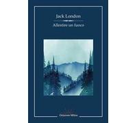 Allestire un fuoco e altri racconti