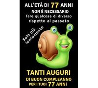 ALL'ETÀ DI 77 ANNI NON È NECESSARIO: Regalo di compleanno per il 77° compleanno: un diario per uomo e donna, per annotare i propri obiettivi, un'idea ... 77 anni, per i fratelli, sorelle e amici