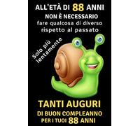 ALL'ETÀ DI 88 ANNI NON È NECESSARIO: Regalo di compleanno per il 88° compleanno: un diario per uomo e donna, per annotare i propri obiettivi, un'idea ... 88 anni, per i fratelli, sorelle e amici