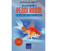 Allevare i pesci rossi - uida ai pesci rossi in laghetto o in acquario: Comprare, tenere, allevare pesci rossi, in casa o all'aperto - informazioni su allevamento, ambiente, malattie e dieta
