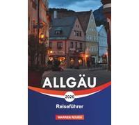 ALLGÄU Reiseführer 2026: Erkunden Sie Alpendörfer, sanfte Wiesen und den märchenhaften Charme Bayerns