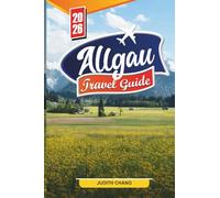 Allgäu Travel guide 2026: Discover Hidden Gems, Historic Landmarks, Travel Tips and Unforgettable Vacation Experiences.